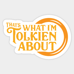 That's What I'm Tolkien About Sticker